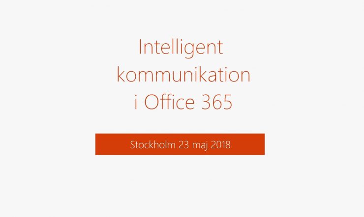 Det Nya Arbetslivet 23/5: Intelligent kommunikation i Office 365